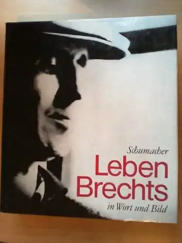 Leben Brechts : in Wort u. Bild. von Ernst u. Renate Schumacher Schumacher, Erns