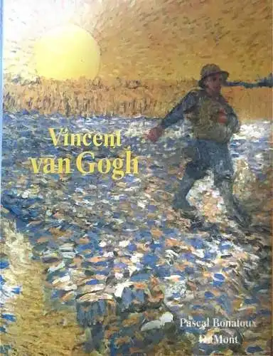 Vincent van Gogh Pascal Bonafoux. [Übers. aus d. Franz. von Stefan Barmann] Bona