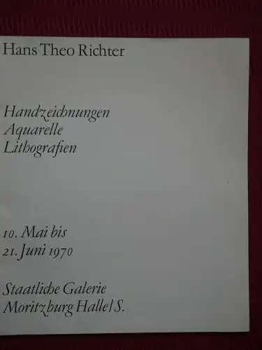 Hans Theo Richter Staatliche Galerie Moritzburg, Halle (Saale) 10.5- 21.6 1970