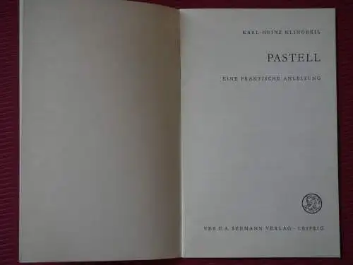 Pastell - eine praktische Anleitung / Karl-Heinz Klingbeil