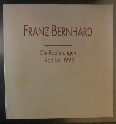 Buch: Franz Bernhard, Die Radierungen 1966-1992, W. Lehmbruck Museum Duisburg,