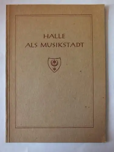 Halle Saale, als Musikstadt, 72 Seiten, um 1950
