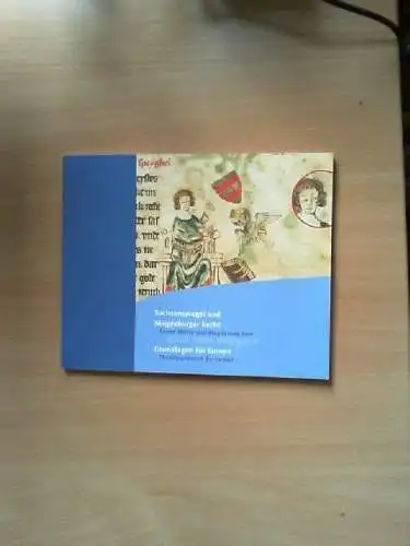 Sachsenspiegel und Magdeburger Recht - Grundlagen für Europa = Saxon mirror and