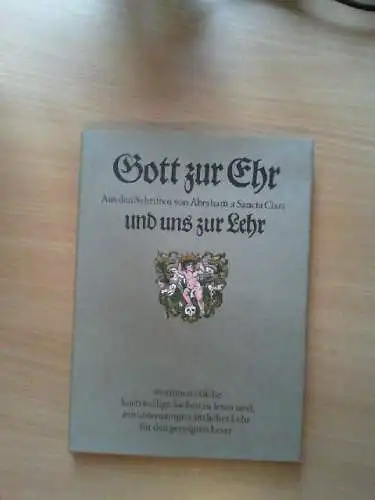 Gott zur Ehr und uns zur Lehr : aus d. Schr. von Abraham a Sancta Clara. [bearb.