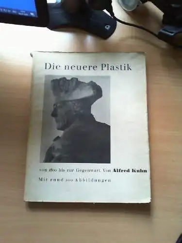 Die neuere Plastik von achtzehnhundert bis zur Gegenwart. Kuhn, Alfred: