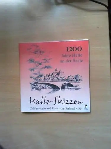 Halle-Skizzen : Motive einer mehr als tausendjährigen Stadt. [Skizzen und Texte: