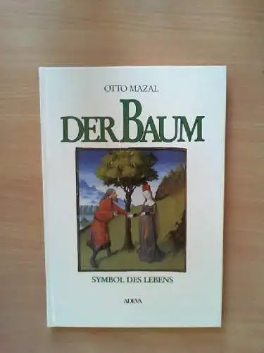 Der Baum : ein Symbol des Lebens in der Buchmalerei. Otto Mazal Mazal, Otto (Mit