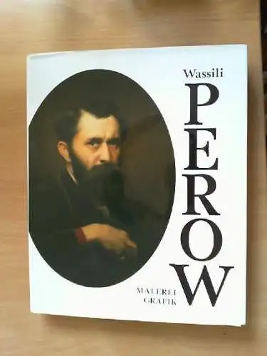 Malerei, Grafik. Wassili Perow. [Eingeleitet u. zsgest. von Marina Schumowa. Aus