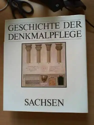 Geschichte der Denkmalpflege; Teil: Sachsen : von den Anfängen bis zum Neubeginn