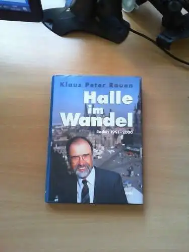 Halle im Wandel : Reden von 1991 - 2000. Rauen, Klaus Peter: