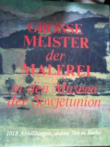 Grosse Meister der Malerei in den Museen der Sowjetunion. Jelena Martschenko. [A