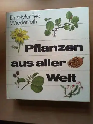 Pflanzen aus aller Welt. Ill. von Christiane Gottschlich Wiedenroth, Ernst-Manfr