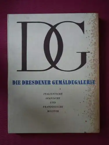 Die Dresdner Gemäldegalerie italienische, spanische und französische Meister