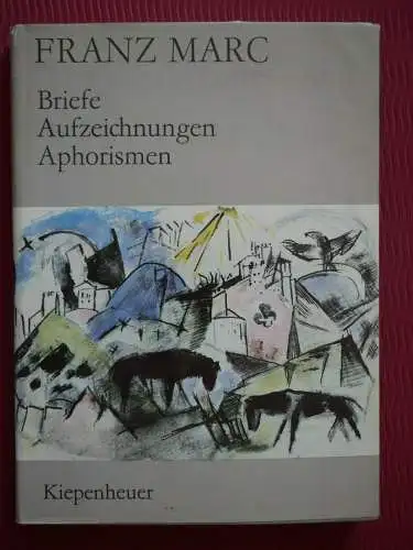 Marc, Franz: Briefe, Aufzeichnungen, Aphorismen