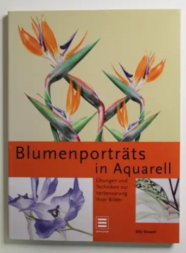 Blumenporträts in Aquarell Übungen und Techniken zur Verbesserung Ihrer Bilder S