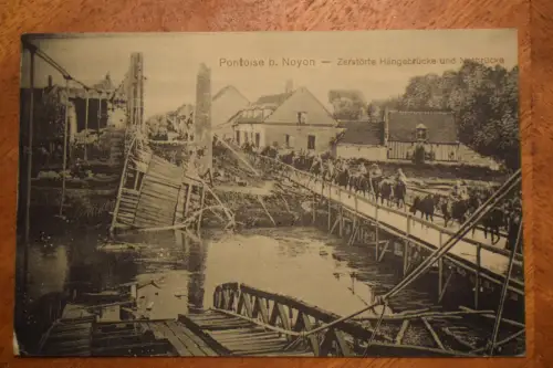 Ak Pontoise b. Noyon - Zerstörte Hängebrücke und Notbrücke, um 1916 gelaufen