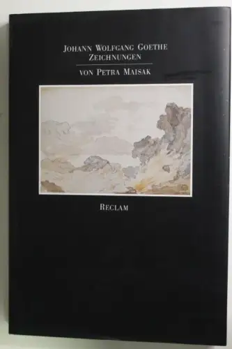 Johann Wolfgang Goethe - Zeichnungen Maisak, Petra: