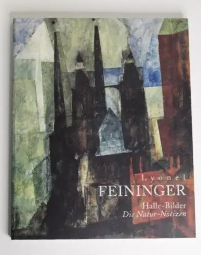 Lyonel Feininger : Halle-Bilder Die Natur-Notizen Feininger, Lyonel (Illustrator