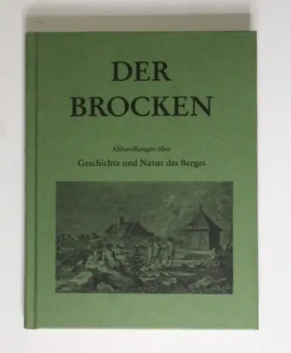 Der Brocken Abhandlungen über Geschichte und Natur des Berges Schade, Rudolph (H