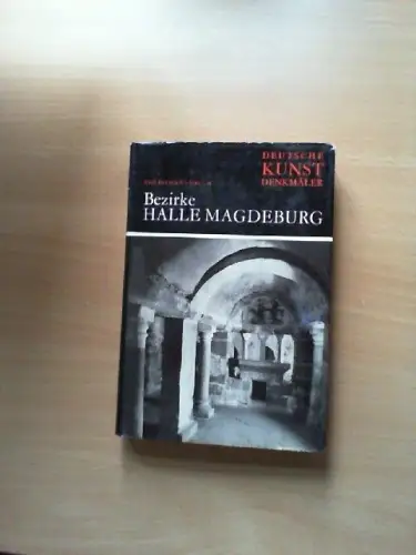 Deutsche Kunstdenkmäler; Teil: Bezirke Halle, Magdeburg. Erl. u. Bildausw. von A