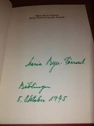Beyer-Görnert, Maria: Stetes Erinnern in jede Zukunft - im Vorsatz Datum und Unterschrift der Autorin: Maria Beyer-Görnert Böblingen 5. Oktober 1975. 
