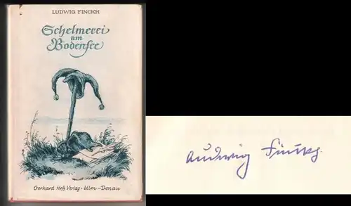 Finckh, Ludwig: Schelmerei am Bodensee. Heiterkeit des Herzens von Ludwig Finckh. // Auf der Vorsatzseite hat der Autor eine Signatur hinterlassen: Ludwig Finckh // Federzeichnungen und Schutzumschlag von Wolfgang Felten, München. 