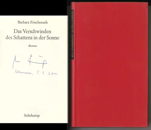 Frischmuth, Barbara: Das Verschwinden des Schattens in der Sonne. Roman. // Auf der Titelseite hat die Autorin eine Signatur hinterlassen: Barbara Frischmuth - Altaussee, 5.9.2001 // 1. [erste] Auflage 1973. 