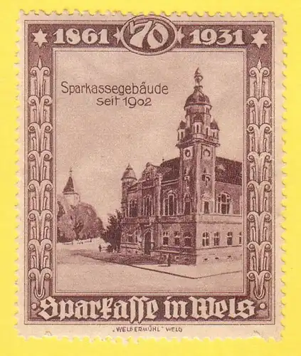 Jubiläumsmarke / Ereignismarke / Firmenmarke / Reklamemarke Sparkasse Wels, 70 Jahre, 1861-1931, Sparkassengebäude seit 1902, Randhinweis unten: Welsermühl Wels - Österreich, Oberösterreich. 
