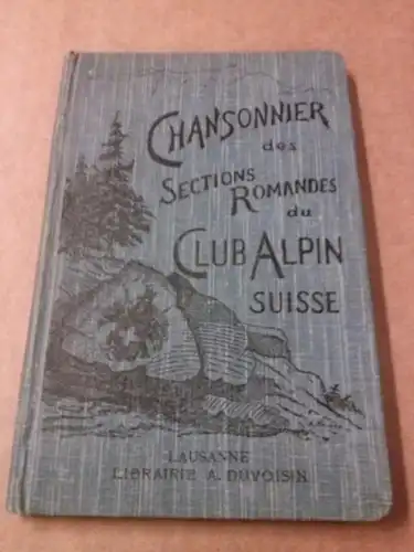 Club Alpin Suisse: Chansonnier des Sections romandes du CLUB ALPIN SUISSE. Edité par la Section des Diablerets. 3me Edition. 