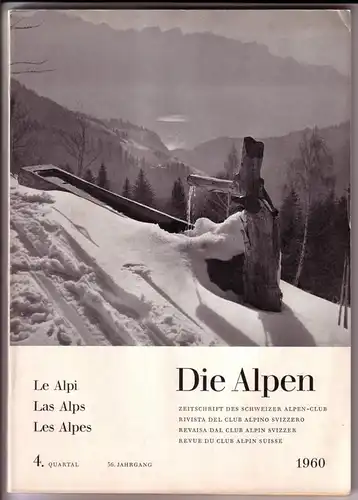 Schweizer Alpen-Club (Hrsg.): Die Alpen / Zeitschrift des Schweizer Alpen-Club - 4. Quartal 36. Jahrgang 1960 - Schriftleitung/Redazione: Max Oechslin/Edmond Pidoux - Deutsche Ausgabe. 