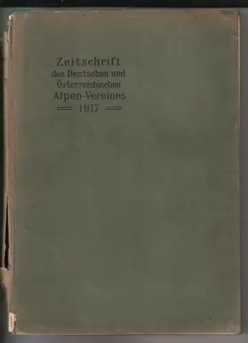 Heinrich Hess / DÖAV: Zeitschrift des Deutschen und Österreichischen Alpen-Vereines [Alpenverein Alpen-Vereins Alpenvereins] 1917 - Geleitet von Heinrich Hess / Jahrgang 1917 - Band 48...