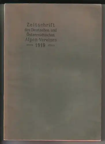 Heinrich Hess / DÖAV: Zeitschrift des Deutschen und Österreichischen Alpen-Vereines [Alpenverein Alpen-Vereins Alpenvereins] 1919 - Geleitet von Heinrich Hess / Jahrgang 1919 - Band 50...