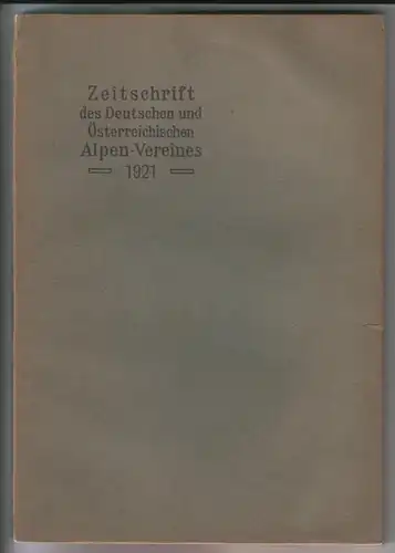 Hanns Barth / DÖAV: Zeitschrift des Deutschen und Österreichischen Alpen-Vereines [Alpenverein Alpen-Vereins Alpenvereins] 1921 - Geleitet von Hanns Barth / Jahrgang 1921 - Band 52...