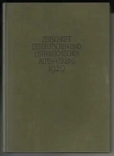 Hanns Barth (Leit.): Zeitschrift des Deutschen und Österreichischen Alpen-Vereines [Alpenverein Alpen-Vereins Alpenvereins] - Geleitet von Hanns Barth / Jahrgang 1929 - Band 60 - Für...