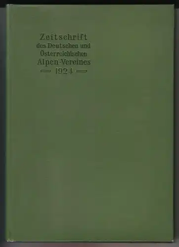 Hanns Barth (Leit.): Zeitschrift des Deutschen und Österreichischen Alpen-Vereines [Alpenverein Alpen-Vereins Alpenvereins] 1924 - Geleitet von Hanns Barth / Jahrgang 1924 - Band 55...