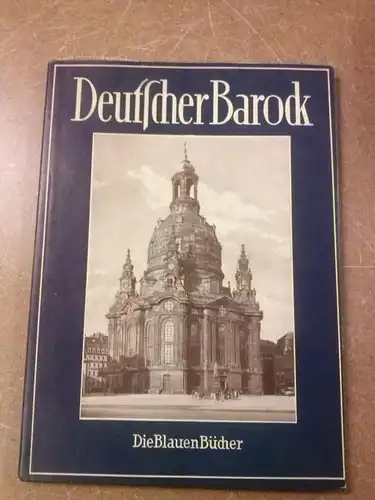 Pinder, Wilhelm: Deutscher Barock - Die grossen Baumeister des 18. Jahrhunderts - Die Blauen Bücher - 172.-186. Tausend 1955. 