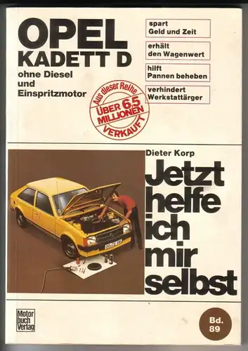 Korp, Dieter: Opel Kadett D ohne Diesel und Einspritzmotor - Jetzt helfe ich mir selbst. Unter Mitarbeit von Wolfgang Schmarbeck - Band 89 - spart...