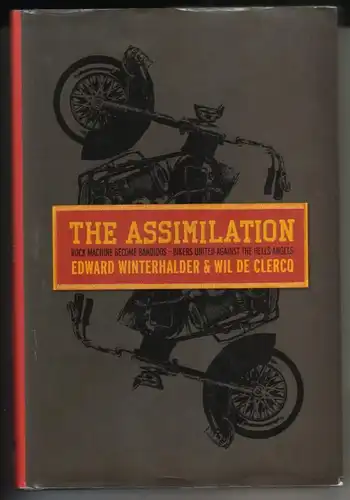 Edward Winterhalder / Wil de Clercq: The Assimilation. Rock Machine become Bandidos - bikers united against the Hells Angels // Sprache: englisch. 