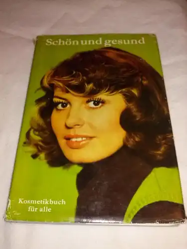 Mechelk, Annemarie: Schön und gesund. Kosmetikbuch für alle. 