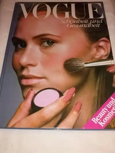 Mann, Robert et al: VOGUE - Schönheit und Gesundheit - Beauty und Kosmetik - praktischer und aktueller Leitfaden mit Pflegetips, durchgehend bebildert und mit Anleitungen!. 