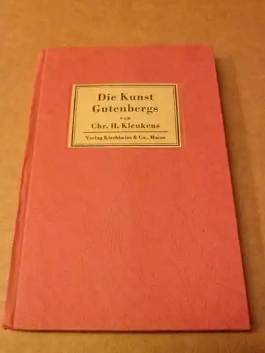 Kleukens, Chr. H: Die Kunst Gutenbergs - 11.-20. Tsd. 