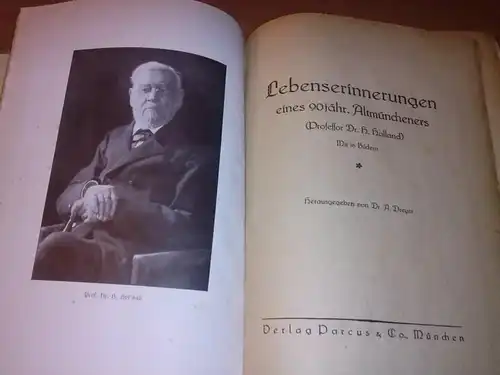 Dreyer, Dr. A. (Hrsg.): Lebenserinnerungen eines 90jähr. [jährigen] Altmünchners Professor Dr. H. Holland - Frontispiz: s/w-Foto von Prof Dr. H. Holland. MIT 16 ABBILDUNGEN ILLUSTRIERT!. 