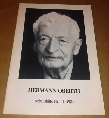 Bund der Vertriebenen (Hrsg.): Hermann Oberth - Vater der Weltraumfahrt - Arbeitshilfe Nr. 41/1984 - Verfasser: Dr. Michael Kroner - Hrsg.: Bund der Vertriebenen, Vereinigte...
