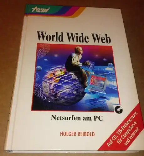 Reibold, Holger: World Wide Web - Netsurfen am PC - inkl. CD. 