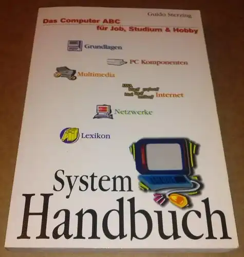 Sterzing, Guido: Das Computer ABC für Job, Studium&Hobby - System Handbuch - Systemhandbuch - 1. erweiterte Auflage 1997, 1-15 Tsd. 