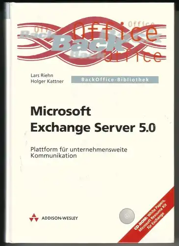 Lars Riehn / Holger Kattner: Microsoft Exchange Server 5.0 / Plattform für unternehmensweite Kommunikation. BackOffice-Bibliothek - inkl. CD-ROM (White Papers, Microsoft Resource Kit für Exchange)...