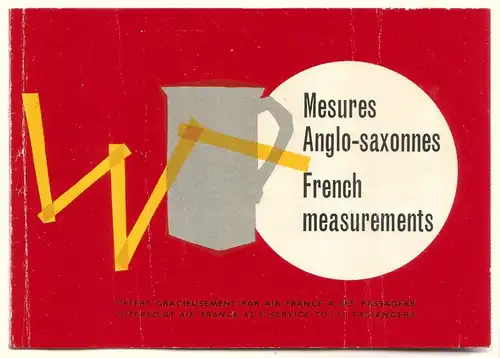 Kleines Heft: Mesures Anglo-saxonnes / French measurements. Offert gracieusement par Air France a ses passagers - Offered by Air France as a service to its...