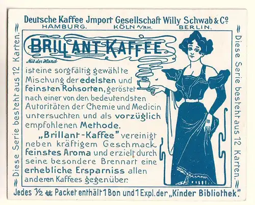 Sammelkarte / Karte der Firma Deutsche Kaffee Import Gesellschaft Willy Schwab & Co., Hamburg Köln a/Rh. Berlin. BRILLANT KAFFEE (Text zum Kaffee sowie jedes 1/2 Packet [Paket] enthält 1 Bon und 1 Expl. der \"Kinder Bibliothek\"). Randständig Hinw
