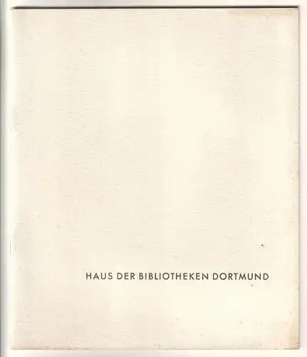 Haus der Bibliotheken Dortmund. Stadt- und Landesbibliothek, Städtische Volksbüchereien, Westfälisch-Niederrheinisches Institut für Zeitungsforschung. Fotos: Schmieding, Dortmund. Bebildert und illustriert!