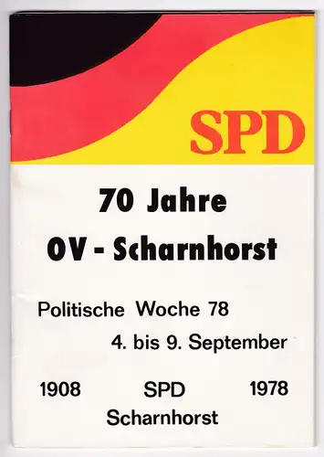 SPD Ortsverein Scharnhorst: 1908-1978 Festschrift 70 Jahre OV-Scharnhorst SPD Politische Woche 1978 4. bis 9. September. Ortsverein Scharnhorst. Inhalt u.a.: Sozialdemokratie  Scharnhorst  Ortsverein...